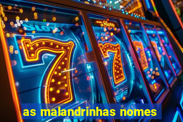 as malandrinhas nomes